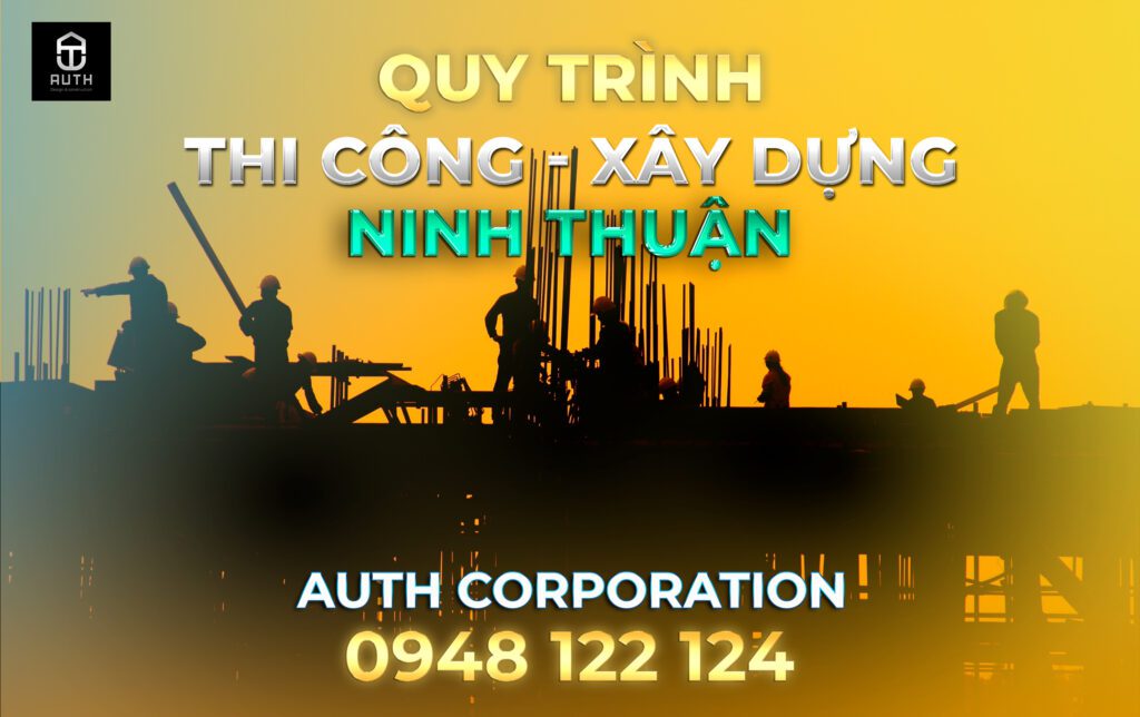Quy-trình-thi-công-xây-dựng-tại-Ninh-Thuận--Atuh-Corporation1
